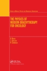 The Physics of Modern Brachytherapy for Oncology - Book