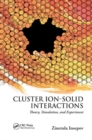 Cluster Ion-Solid Interactions : Theory, Simulation, and Experiment - Book