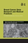 Breast Cancer Gene Research and Medical Practices : Transnational Perspectives in the Time of BRCA - Book