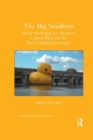 The Big Smallness : Niche Marketing, the American Culture Wars, and the New Children?s Literature - Book