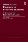 Medicine and Pharmacy in Byzantine Hospitals : A study of the extant formularies - Book