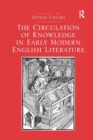 The Circulation of Knowledge in Early Modern English Literature - Book
