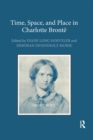 Time, Space, and Place in Charlotte Bronte - Book