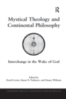 Mystical Theology and Continental Philosophy : Interchange in the Wake of God - Book