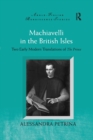 Machiavelli in the British Isles : Two Early Modern Translations of The Prince - Book