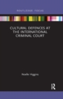 Cultural Defences at the International Criminal Court - Book