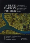 A Blue Carbon Primer : The State of Coastal Wetland Carbon Science, Practice and Policy - Book