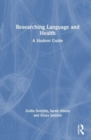 Researching Language and Health : A Student Guide - Book