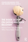 The Inside Scoop on Eating Disorder Recovery : Advice from Two Therapists Who Have Been There - Book