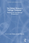 The British Women's Suffrage Campaign : National and International Perspectives - Book