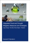 Integrated Flood and Drought Mitigation Mesures and Strategies. Case Study: The Mun River Basin, Thailand - Book
