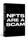 NFTs Are a Scam / NFTs Are the Future : The Early Years: 2020-2023 - Book