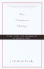 For Common Things : Irony, Trust, and Commitment in America Today - Book