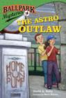 Ballpark Mysteries #4: The Astro Outlaw - eBook