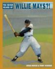 You Never Heard of Willie Mays?! - eBook