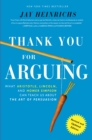 Thank You For Arguing, Revised and Updated Edition : What Aristotle, Lincoln, And Homer Simpson Can Teach Us About the Art of Persuasion - eBook