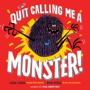 Quit Calling Me a Monster! - Book