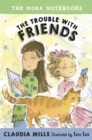 Nora Notebooks, Book 3: The Trouble with Friends - eBook