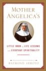 Mother Angelica's Little Book of Life Lessons and Everyday Spirituality - eBook