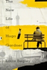 New Life of Hugo Gardner : A Novel - Book