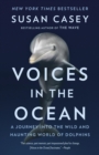 Voices in the Ocean : A Journey into the Wild and Haunting World of Dolphins - eBook