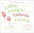 Little Frog's Tadpole Trouble - eBook