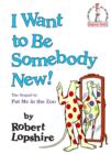 I Want to Be Somebody New! - eBook
