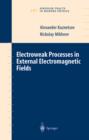 Electroweak Processes in External Electromagnetic Fields - eBook