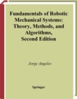 Fundamentals of Robotic Mechanical Systems : Theory, Methods, and Algorithms - eBook