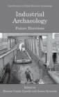 Industrial Archaeology : Future Directions - eBook