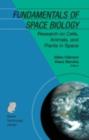 Fundamentals of Space Biology : Research on Cells, Animals, and Plants in Space - eBook
