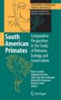 South American Primates : Comparative Perspectives in the Study of Behavior, Ecology, and Conservation - eBook