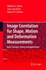 Image Correlation for Shape, Motion and Deformation Measurements : Basic Concepts,Theory and Applications - Book