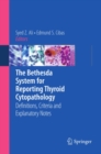 The Bethesda System for Reporting Thyroid Cytopathology : Definitions, Criteria and Explanatory Notes - eBook