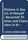 Dickens in Search of Himself : Recurrent Themes and Characters in the Work of Charles Dickens - Book