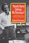 "Surely You're Joking, Mr. Feynman!" : Adventures of a Curious Character - Book