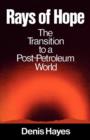 Rays of Hope : The Transition to a Post-Petroleum World - Book