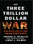 The Three Trillion Dollar War : The True Cost of the Iraq Conflict - eBook