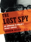 The Lost Spy: An American in Stalin's Secret Service - eBook