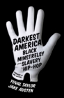 Darkest America : Black Minstrelsy from Slavery to Hip HOP - Book