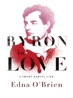 Byron in Love : A Short Daring Life - eBook
