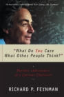 "What Do You Care What Other People Think?" : Further Adventures of a Curious Character - eBook