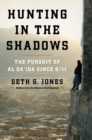 Hunting in the Shadows : The Pursuit of al Qa'ida since 9/11 - Book