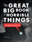 The Great Big Book of Horrible Things : The Definitive Chronicle of History's 100 Worst Atrocities - Book