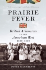 Prairie Fever : British Aristocrats in the American West 1830-1890 - eBook