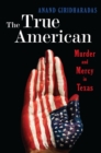 The True American : Murder and Mercy in Texas - Book