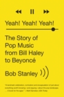 Yeah! Yeah! Yeah! : The Story of Pop Music from Bill Haley to Beyonce - eBook