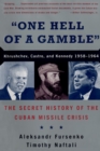 "One Hell of a Gamble" : Khrushchev, Castro, and Kennedy, 1958-1964 - eBook