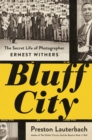 Bluff City : The Secret Life of Photographer Ernest Withers - eBook