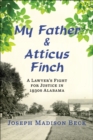 My Father and Atticus Finch : A Lawyer's Fight for Justice in 1930s Alabama - Book